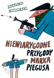 Niewiarygodne Przygody Marka Piegusa (Edmund Niziurski)