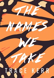 The Names We Take (Trace Kerr)