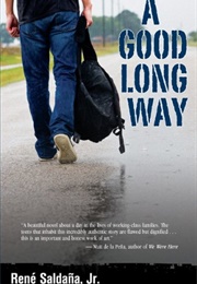 A Good Long Way (Rene Saldana Jr.)