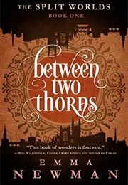 Between Two Thorns (Emma Newman)