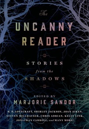 The Uncanny Reader: Stories From the Shadows (Marjorie Sandor)