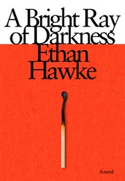 A Bright Ray of Darkness (Ethan Hawke)