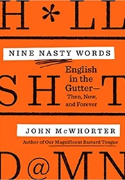 Nine Nasty Words: English in the Gutter (John McWhorter)