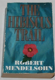 The Hibiscus Trail (Robert Mendelsohn)