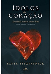 Ídolos Do Coração (Elyse M. Fitzpatrick)