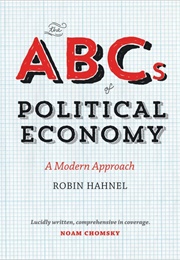 The Abcs of Political Economy: A Modern Approach (Robin Hahnel)