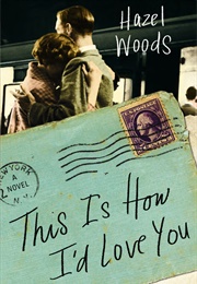 This Is How I'd Love You (Hazel Woods)