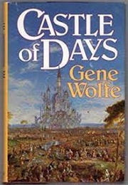 Castle of Days (Gene Wolfe)