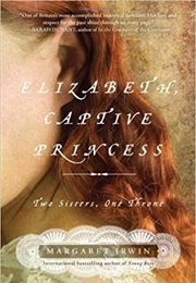 Elizabeth, Captive Princess (Margaret Irwin)