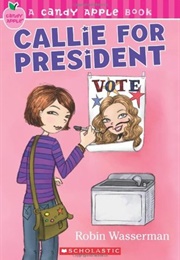 Callie for President (Robin Wasserman)