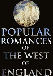 Popular Romances of the West of England (Robert Hunt)