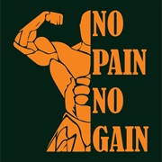No Pain, No Gain