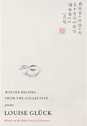 Winter Recipes From the Collective: Poems (Louise Glück)