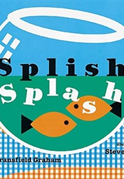 Splish Splash (Joan Bransfield Graham and Steve Scott)