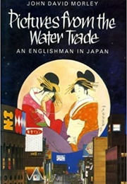 Pictures From the Water Trade (John David Morley)
