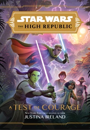 Star Wars: The High Republic: A Test of Courage (Justina Ireland)