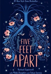 Five Feet Apart (Rachael Lippincott, Mikki Daughtry, Tobias Iaconis)