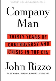 Company Man: Thirty Years of Controversy and Crisis in the CIA (John Rizzo)