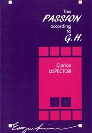 The Passion According to G.H. (Clarice Lispector)
