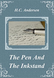 The Pen and the Inkstand (Hans Christian Andersen)