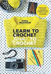 Learn to Crochet, Love to Crochet (Anna Wilkinson)