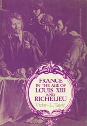 France in the Age of Louis XIII and Richelieu (Victor-L. Tapie)