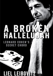 A Broken Hallelujah: Leonard Cohen's Secret Chord (Liel Leibovitz)