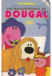 The Misadventures of Dougal (Eric Thompson)
