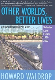Other Worlds, Better Lives (Howard Waldrop)