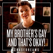 My Brother's Gay and That's Okay! (Chase Dreams)
