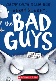 The Bad Guys: Episode 9: The Big Bad Wolf (Aaron Blabey)