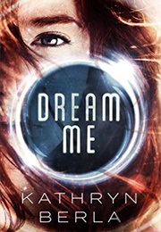 Dream Me (Kathryn Berla)