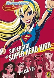 Supergirl at Super Hero High (Lisa Yee)