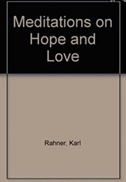 Meditation  on Hope and Love (Karl Rahner)