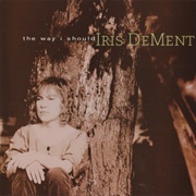 The Way I Should - Iris Dement