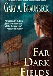 Far Dark Fields (Gary A. Braunbeck)