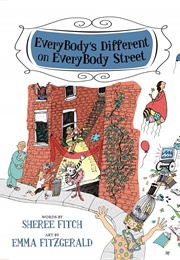 Everybody's Different on Everybody Street (Sheree Fitch)