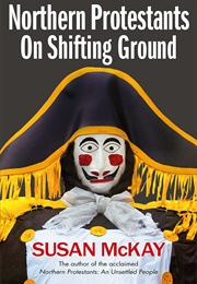 Northern Protestants: On Shifting Ground (Susan McKay)