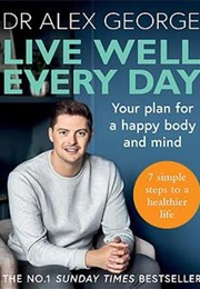Live Well Every Day (Alex George)
