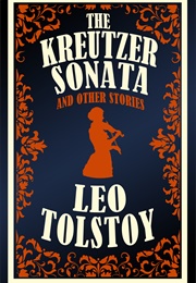 The Kreutzer Sonata (Leo Tolstoy)