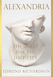 Alexandria: The Quest for the Lost City (Edmund Richardson)
