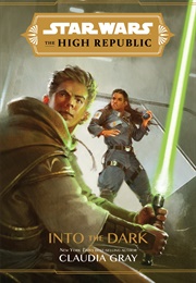 Star Wars: The High Republic: Into the Dark (Claudia Gray)