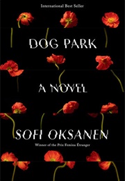 The Dog Park (Sofi Oksanen)