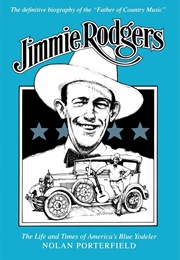 Jimmie Rodgers: The Life and Times of America's Blue Yodeler (Nolan Porterfield)
