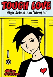 Tough Love: High School Confidential (Abby Denson)