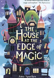 The House at the Edge of Magic (Amy Sparkes)