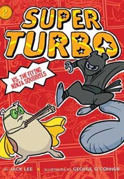 Super Turbo vs. the Flying Ninja Squirrels (Lee Kirby, George O'Connor(Illustrations))