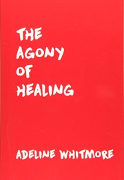 The Agony of Healing (Adeline Whitmore)
