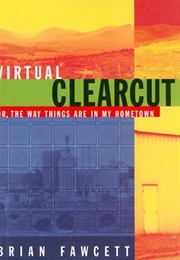 Virtual Clearcut (Brian Fawcett)