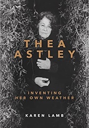 Thea Astley: Inventing Her Own Weather (Karen Lamb)